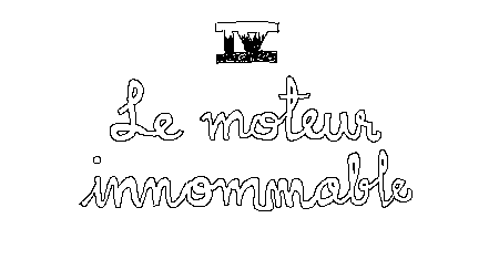 IV - Le moteur innommable