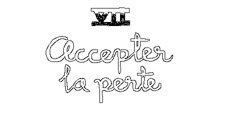 VII - Accepter la perte